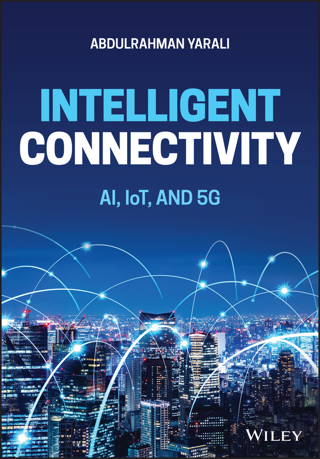 Книга  Intelligent Connectivity созданная Abdulrahman Yarali, Wiley может относится к жанру программы. Стоимость электронной книги Intelligent Connectivity с идентификатором 66504765 составляет 10094.18 руб.