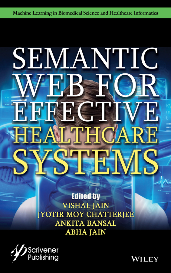 Книга  Semantic Web for Effective Healthcare Systems созданная Abha Jain, Jyotir Moy Chatterjee, Vishal Jain, Ankita Bansal, Wiley может относится к жанру программы. Стоимость электронной книги Semantic Web for Effective Healthcare Systems с идентификатором 66725269 составляет 18073.65 руб.