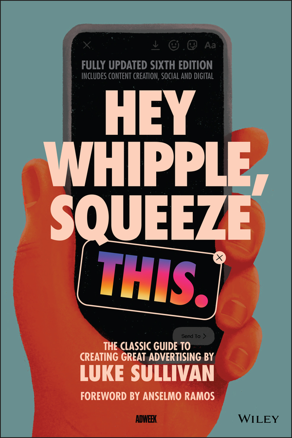 Книга  Hey Whipple, Squeeze This созданная Luke Sullivan, Wiley может относится к жанру реклама. Стоимость электронной книги Hey Whipple, Squeeze This с идентификатором 67244965 составляет 1888.10 руб.