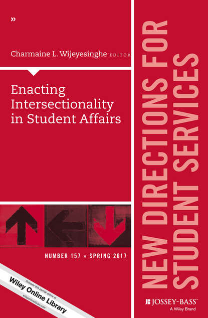 Enacting Intersectionality in Student Affairs. New Directions for Student Services, Number 157 
Enacting Intersectionality in Student Affairs. New Directions for Student Services, Number 157