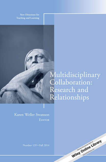 Multidisciplinary Collaboration: Research and Relationships. New Directions for Teaching and Learning, Number 139
Multidisciplinary Collaboration: Research and Relationships. New Directions for Teaching and Learning, Number 139