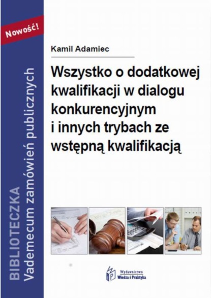 Wszystko o dodatkowej kwalifikacji w dialogu konkurencyjnym i innych trybach ze wstępną kwalifikacją
Wszystko o dodatkowej kwalifikacji w dialogu konkurencyjnym i innych trybach ze wstępną kwalifikacją