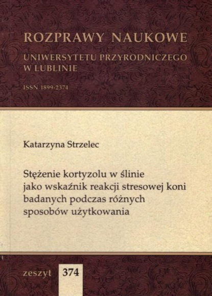 Stężenie kortyzolu w ślinie jako wskaźnik reakcji stresowej koni badanych podczas różnych sposobów użytkowania
Stężenie kortyzolu w ślinie jako wskaźnik reakcji stresowej koni badanych podczas różnych sposobów użytkowania