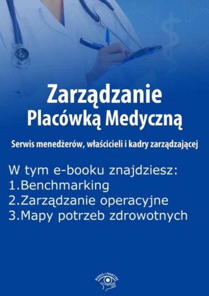 Zarządzanie Placówką Medyczną. Serwis menedżerów, właścicieli i kadry zarządzającej, wydanie marzec 2016 r.
Zarządzanie Placówką Medyczną. Serwis menedżerów, właścicieli i kadry zarządzającej, wydanie marzec 2016 r.