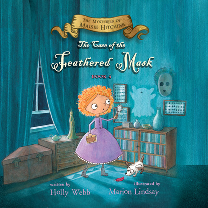 The Case of the Feathered Mask - The Mysteries of Maisie Hitchins, Book 4 (Unabridged)
The Case of the Feathered Mask - The Mysteries of Maisie Hitchins, Book 4 (Unabridged)