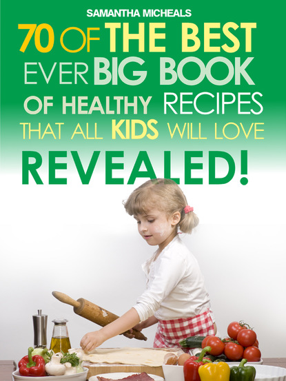Kids Recipes:70 Of The Best Ever Big Book Of Recipes That All Kids Love....Revealed!
Kids Recipes:70 Of The Best Ever Big Book Of Recipes That All Kids Love....Revealed!