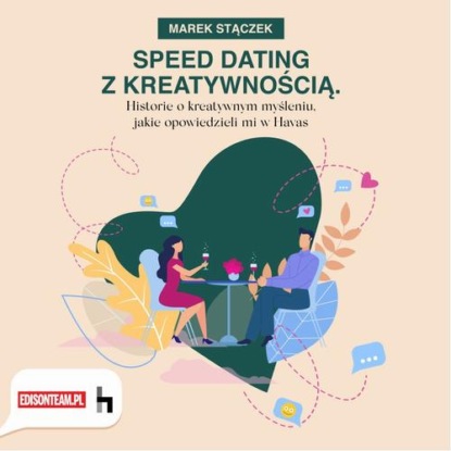 Speed dating z kreatywnością. Historie o kreatywnym myśleniu, jakie opowiedzieli mi w Havas
Speed dating z kreatywnością. Historie o kreatywnym myśleniu, jakie opowiedzieli mi w Havas