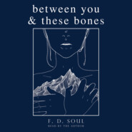 Between You and These Bones (Unabridged)