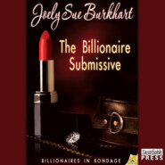 The Billionaire Submissive - Billionaires in Bondage, Book 1 (Unabridged)