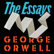 Orwell: The Essays (Unabridged)