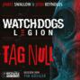Watch Dogs: Legion - Tag Null (ungekürzt)