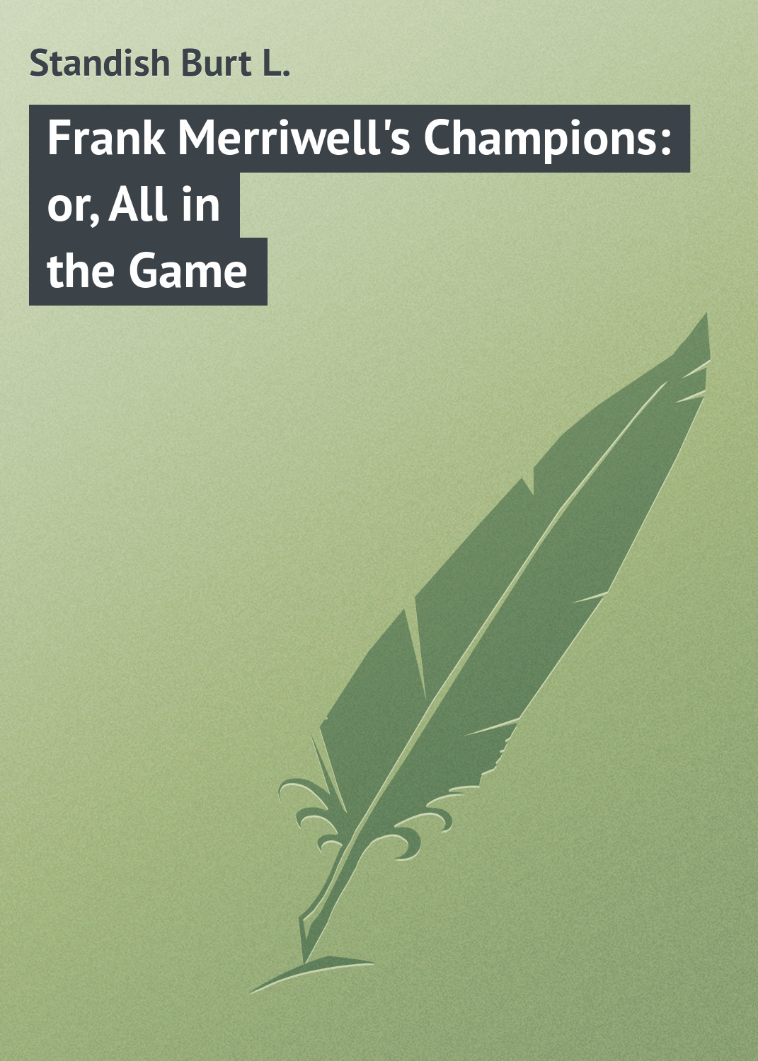 Frank Merriwell\'s Champions: or, All in the Game