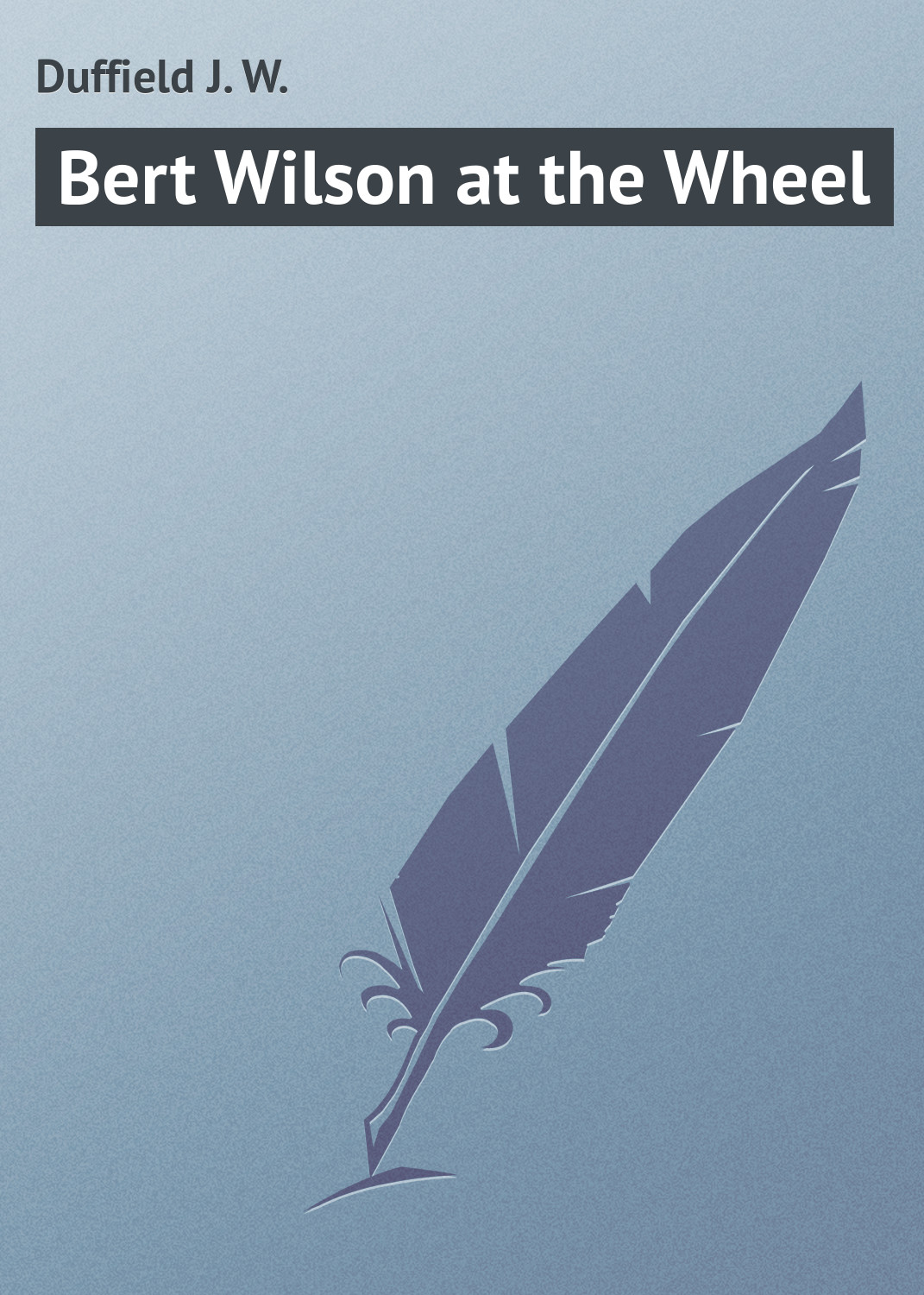 Duffield J. W. Bert Wilson at the Wheel