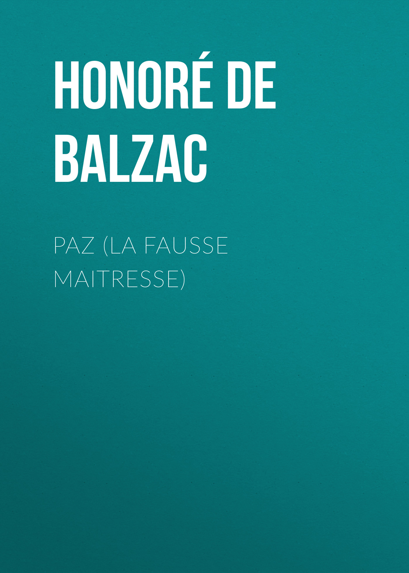 Оноре де Бальзак Paz (La Fausse Maitresse)
