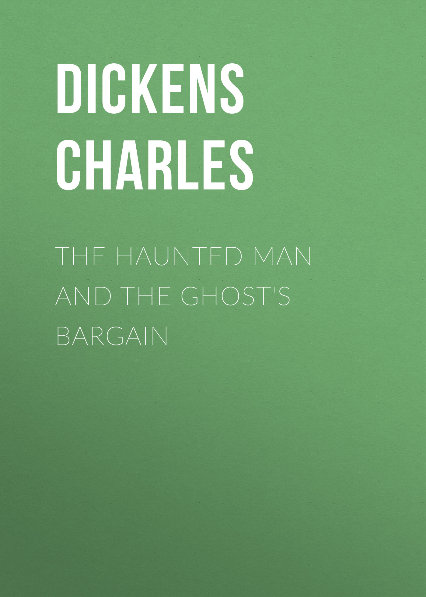 The Haunted Man and the Ghost\'s Bargain