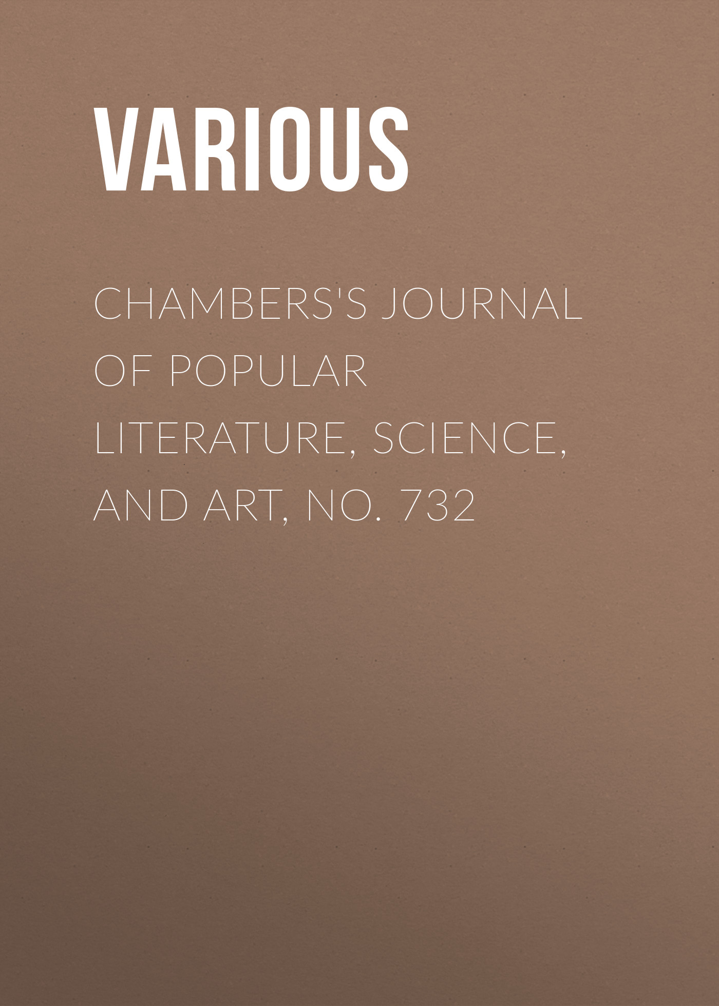 Chambers\'s Journal of Popular Literature, Science, and Art, No. 732