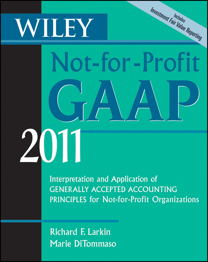 Marie DiTommaso Wiley Not-for-Profit GAAP 2011. Interpretation and Application of Generally Accepted Accounting Principles