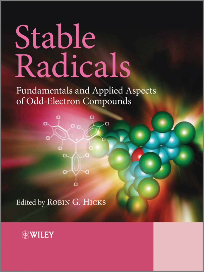 Robin Hicks Stable Radicals. Fundamentals and Applied Aspects of Odd-Electron Compounds