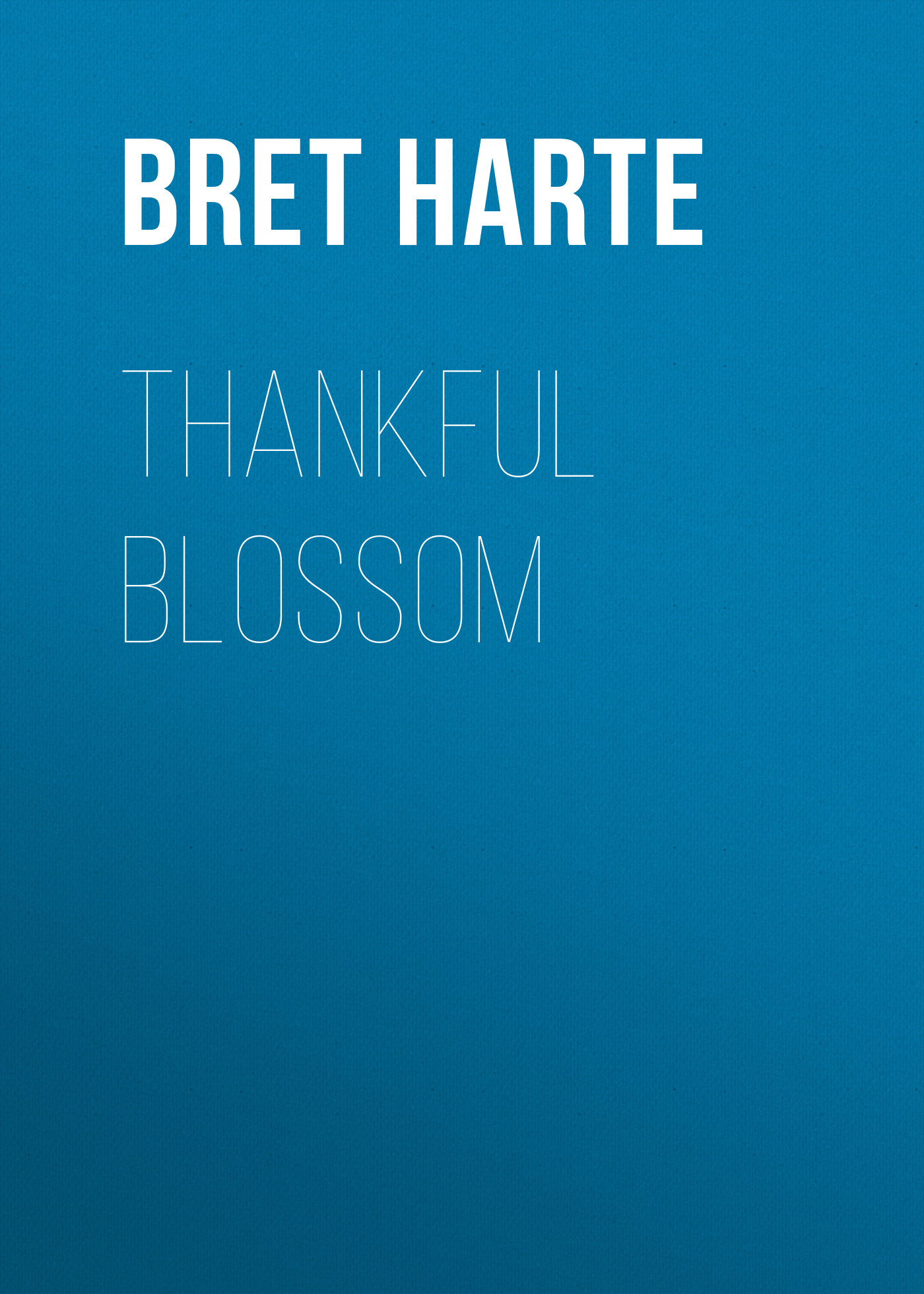 Bret Harte Thankful Blossom