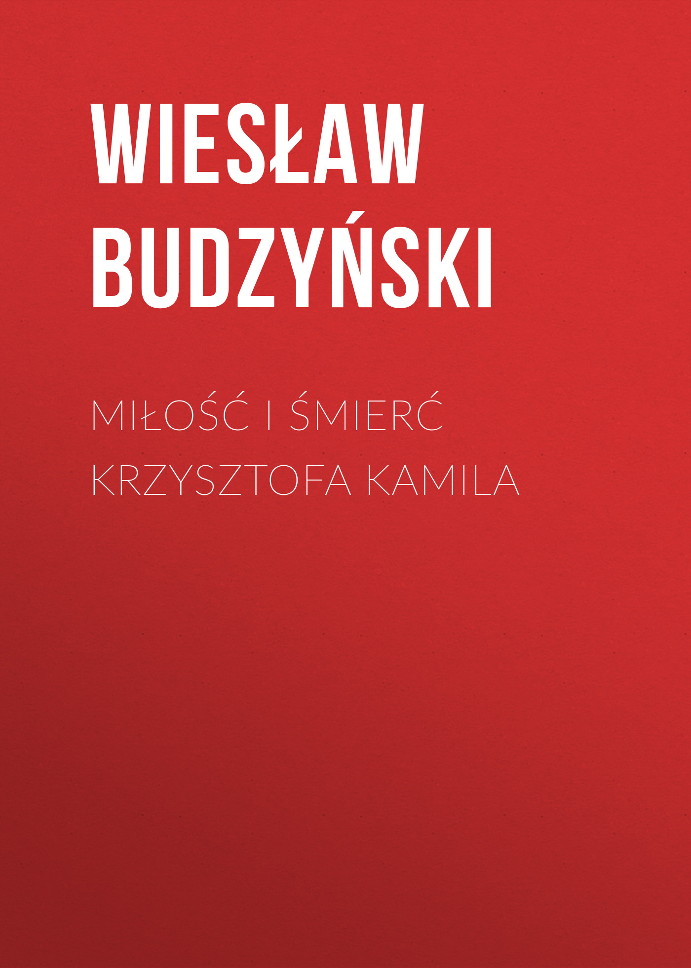 

Miłość i śmierć Krzysztofa Kamila
