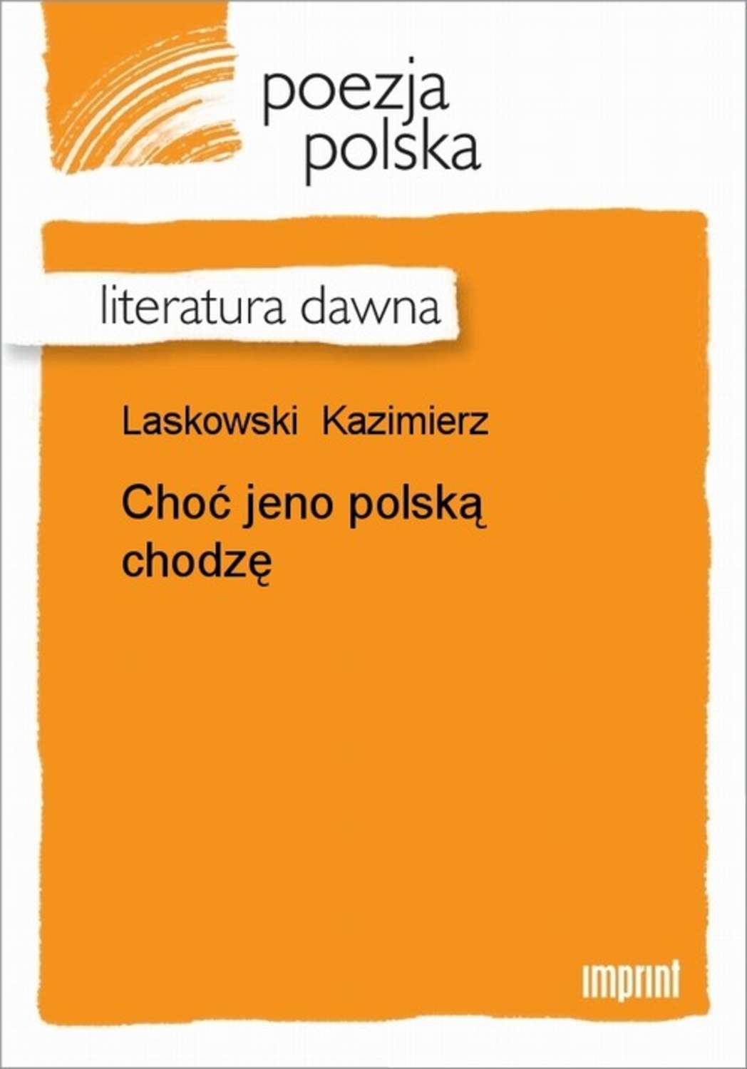 Choć jeno polską chodzę