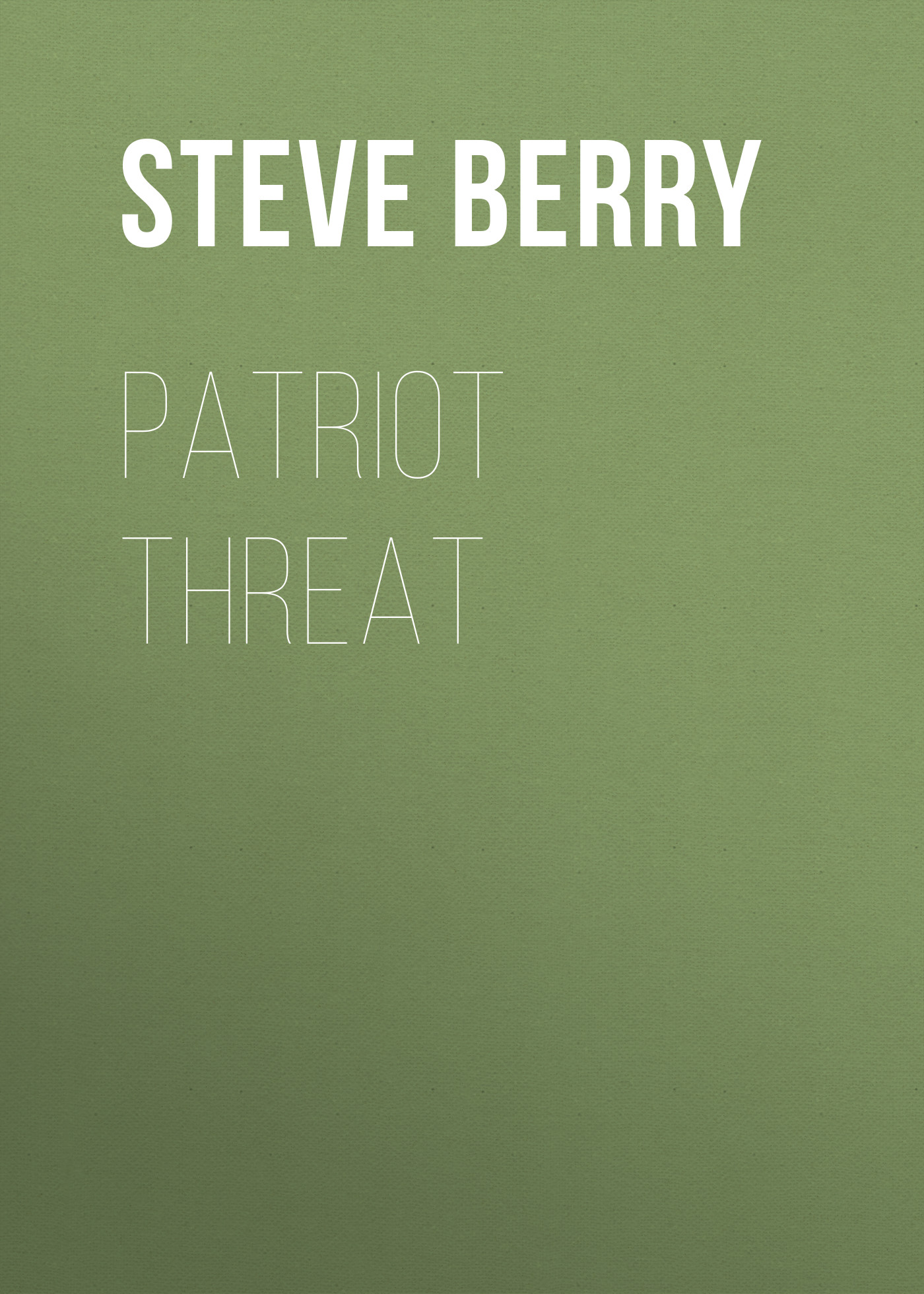 Steve Berry Patriot Threat steve berry patriot threat