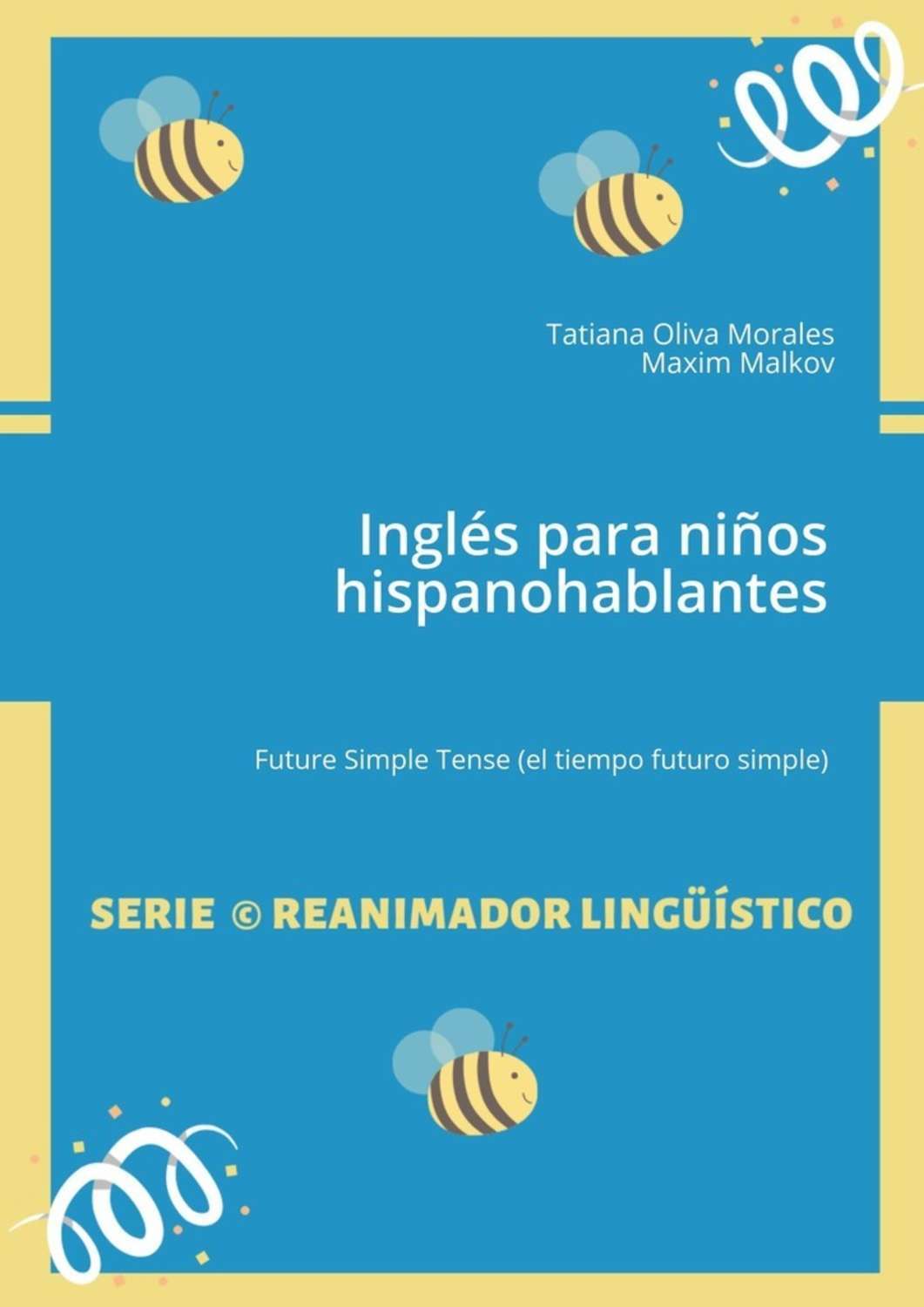 Tatiana Oliva Morales Inglés para niños hispanohablantes. Future Simple Tense (el tiempo futuro simple)