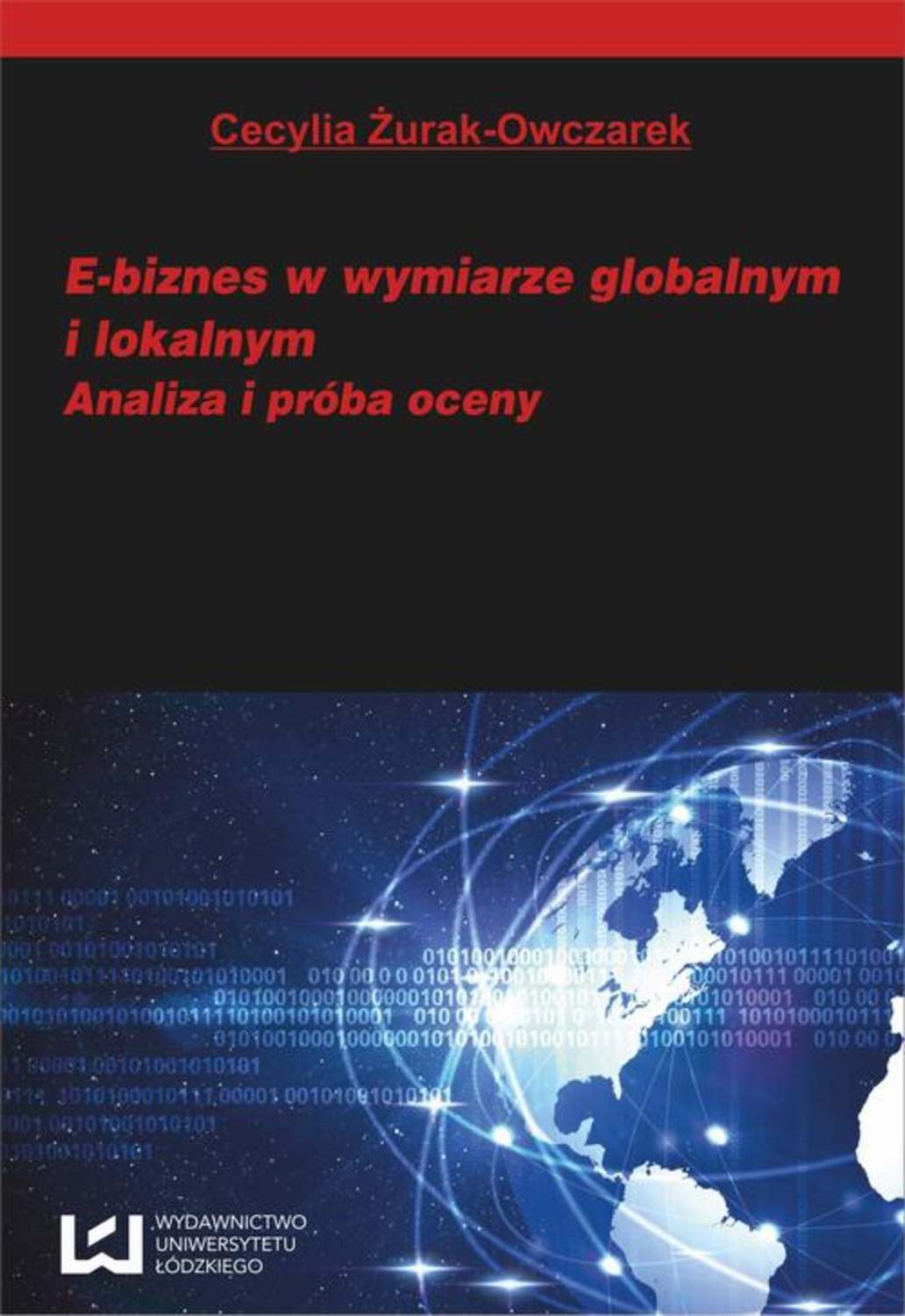

E-biznes w wymiarze globalnym i lokalnym. Analiza i próba oceny