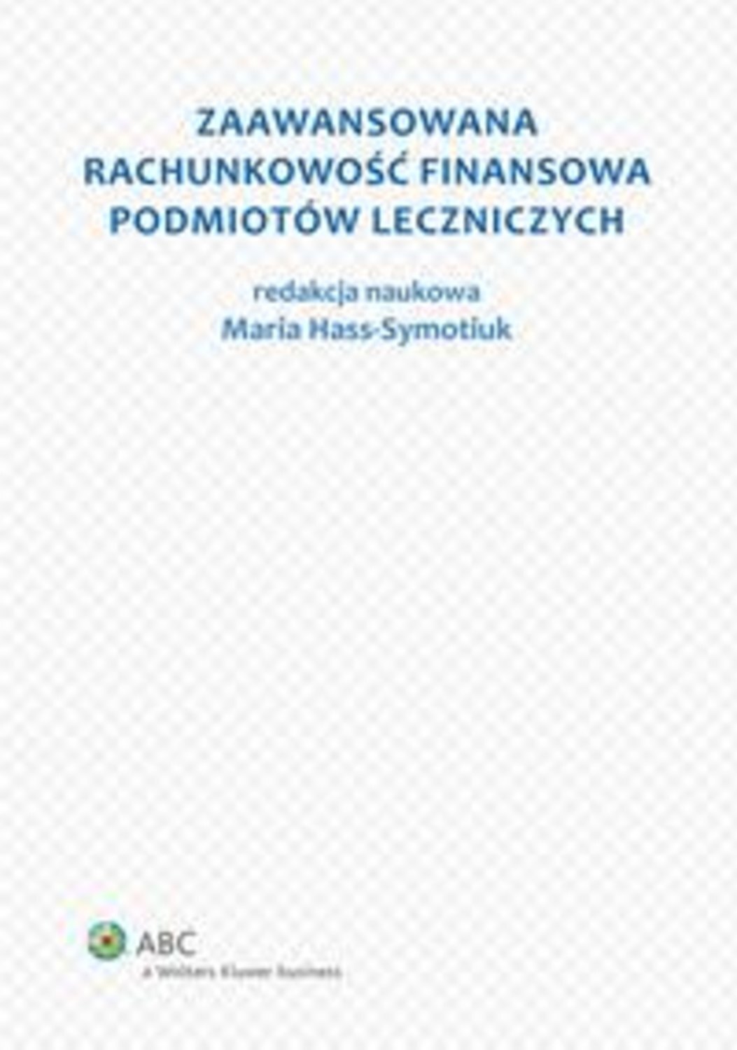 Zaawansowana rachunkowość finansowa podmiotów leczniczych