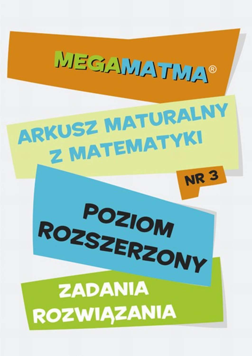 Matematyka-Arkusz maturalny. MegaMatma nr 3. Poziom rozszerzony. Zadania z rozwiązaniami.