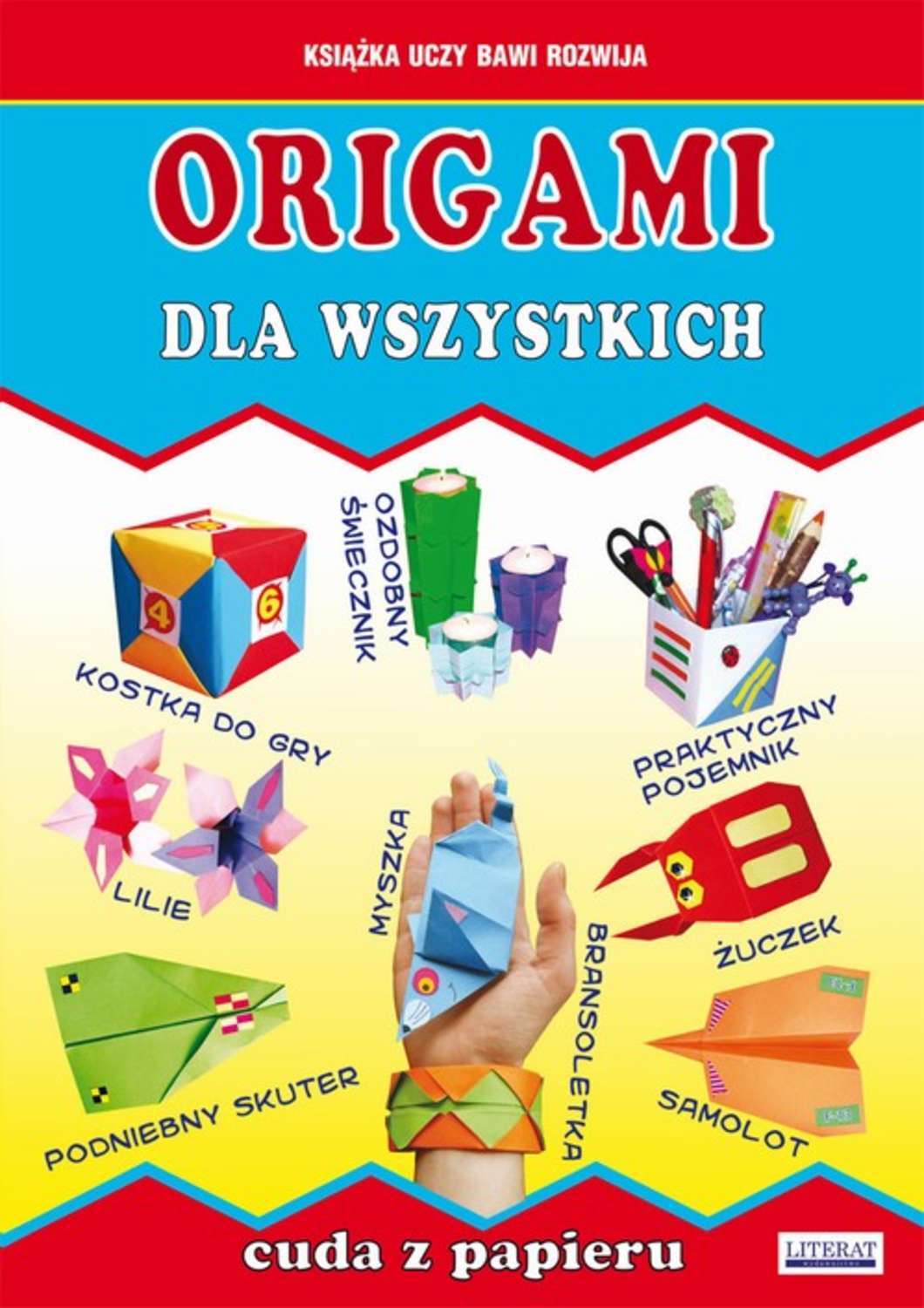 Origami dla wszystkich. Cuda z papieru