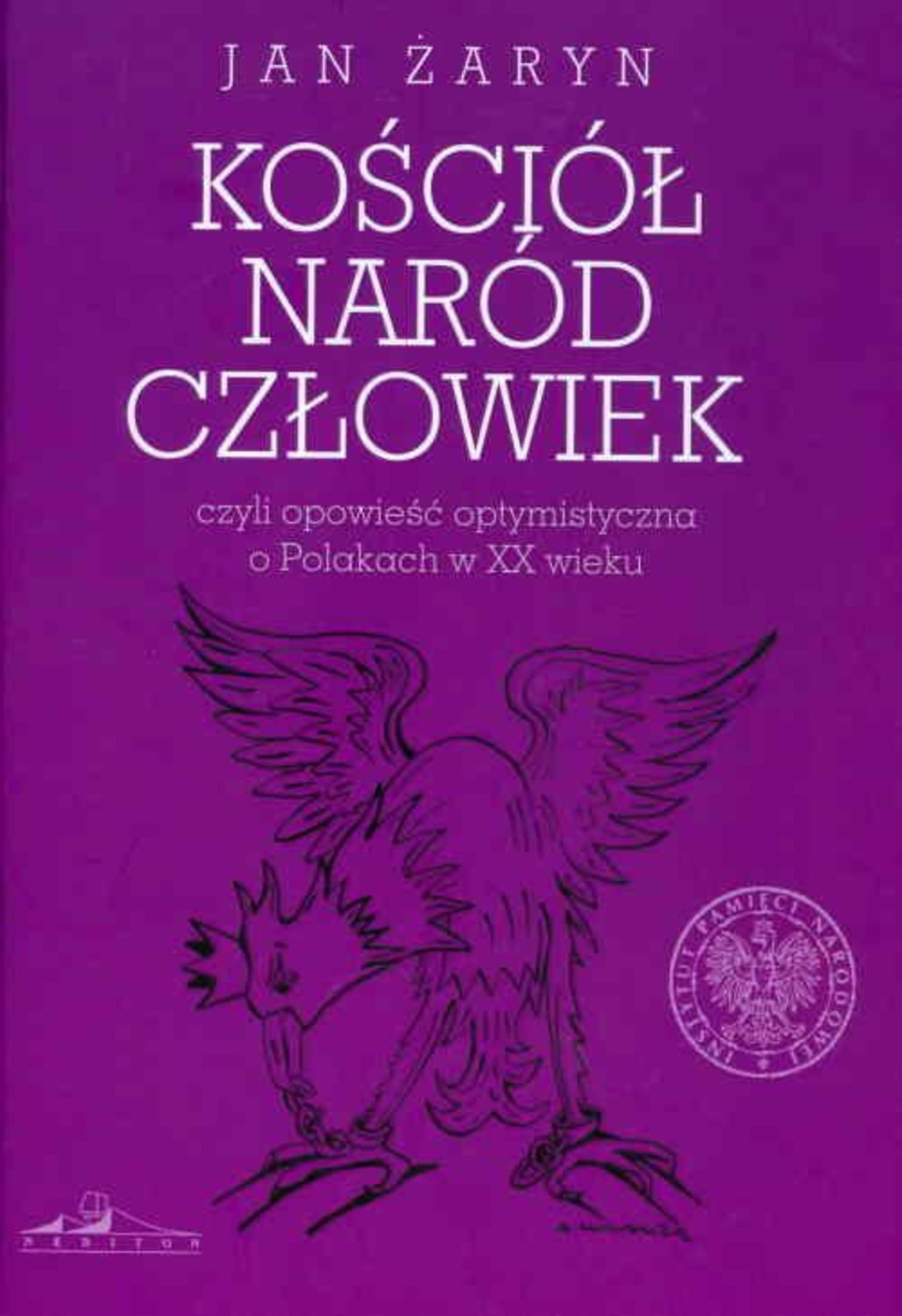 

Kościół naród człowiek czyli opowieść optymistyczna o Polakach w XX wieku