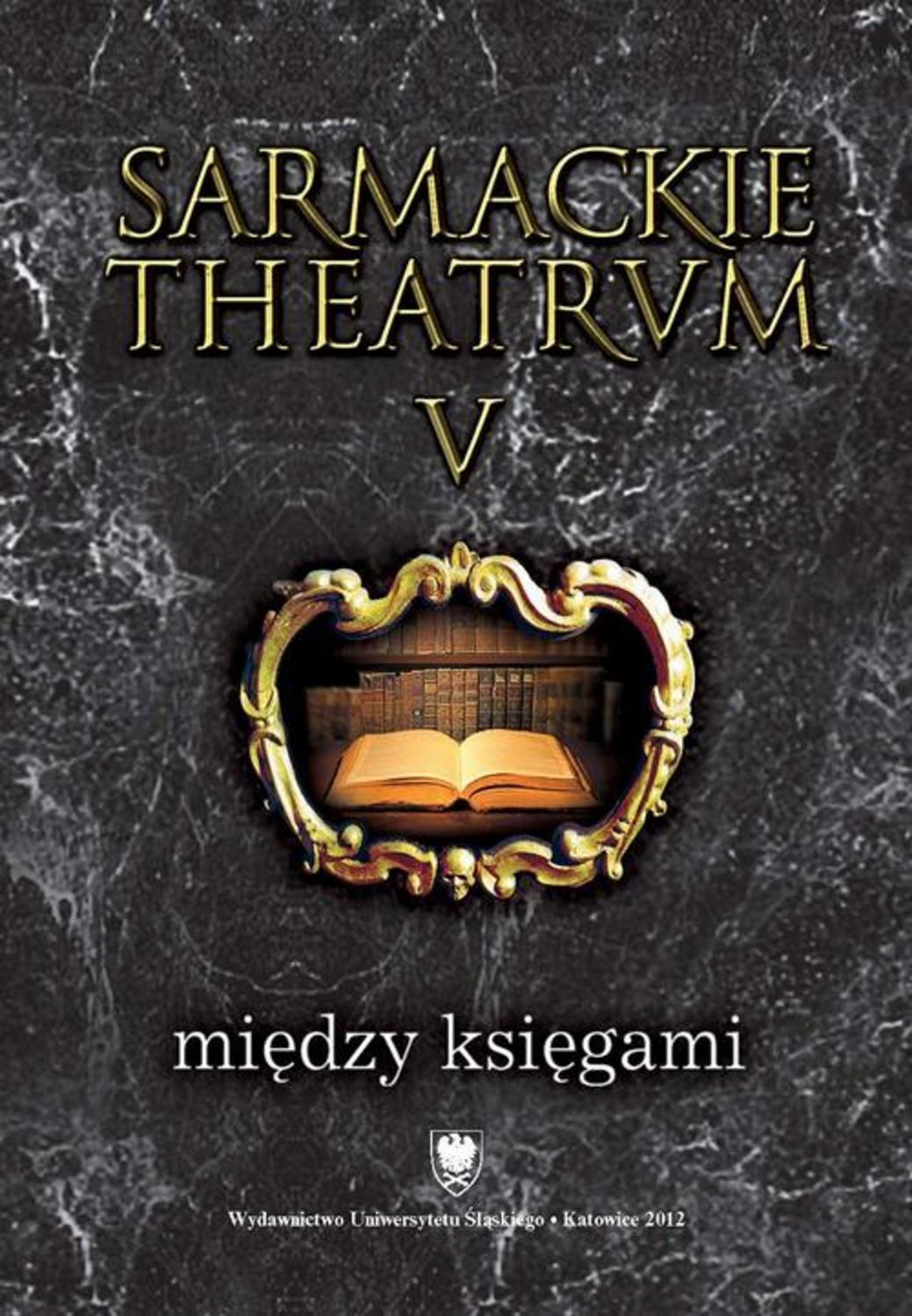 Sarmackie theatrum. T. 5: Między księgami