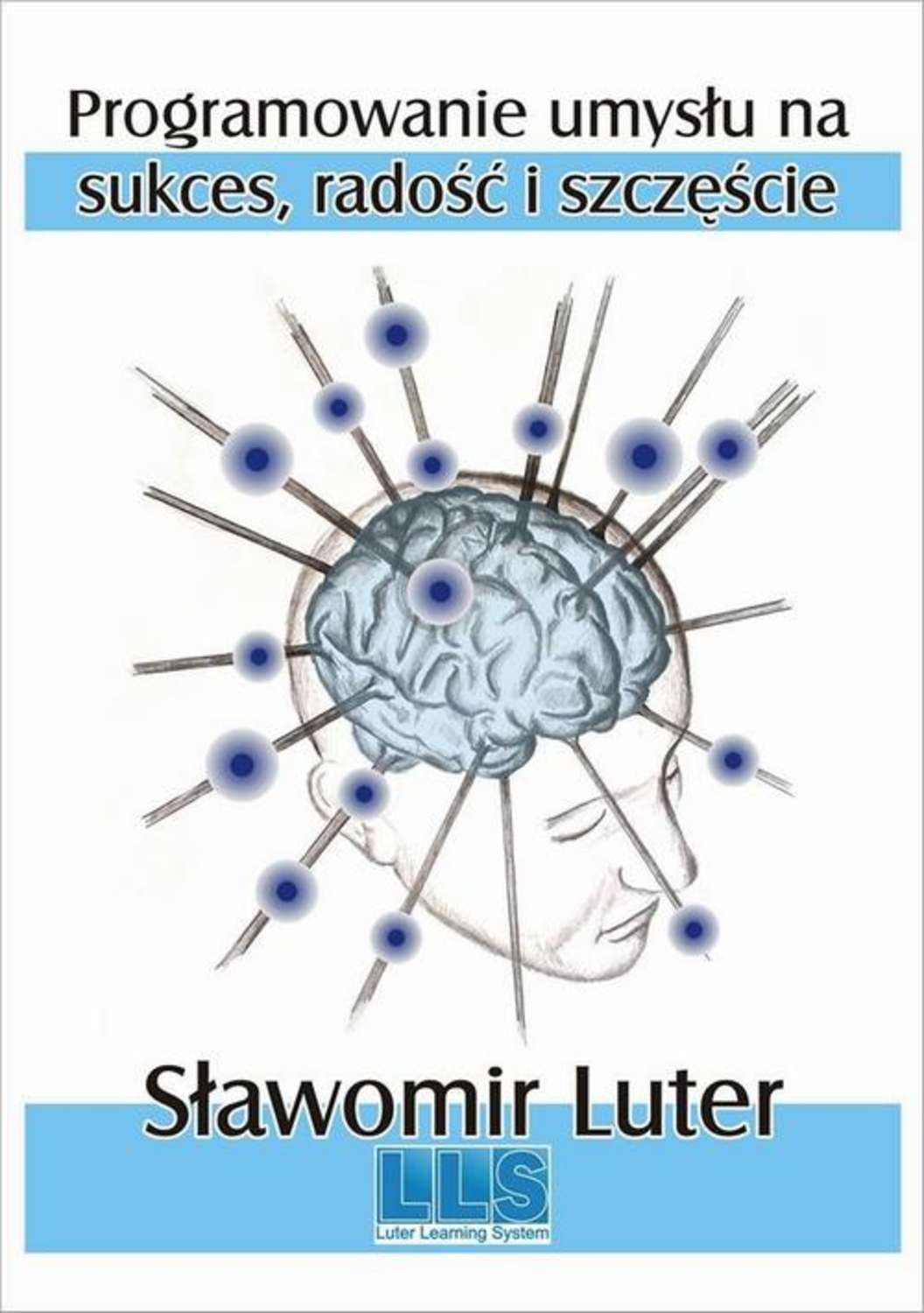 

Programowanie umysłu na sukces, radość i szczęście