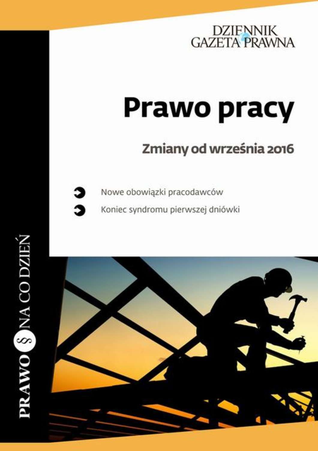 Prawo pracy – zmiany od września 2016 Koniec syndromu pierwszej dniówki