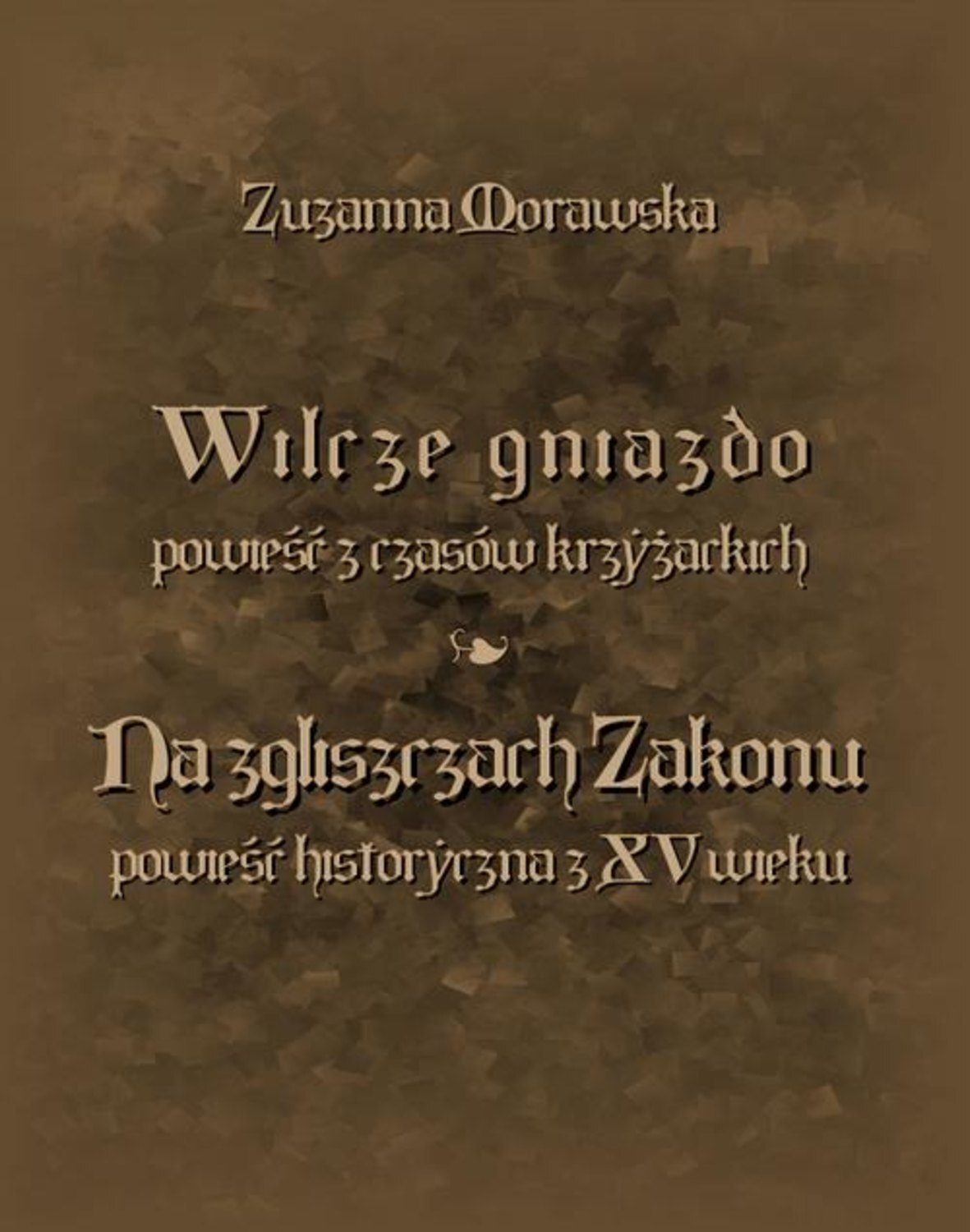 Wilcze gniazdo. Na zgliszczach Zakonu