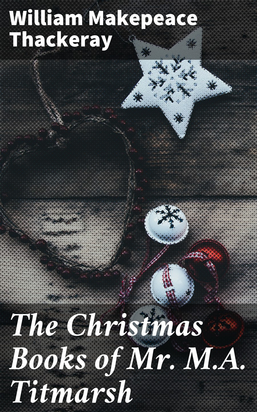 The Christmas Books of Mr. M.A. Titmarsh