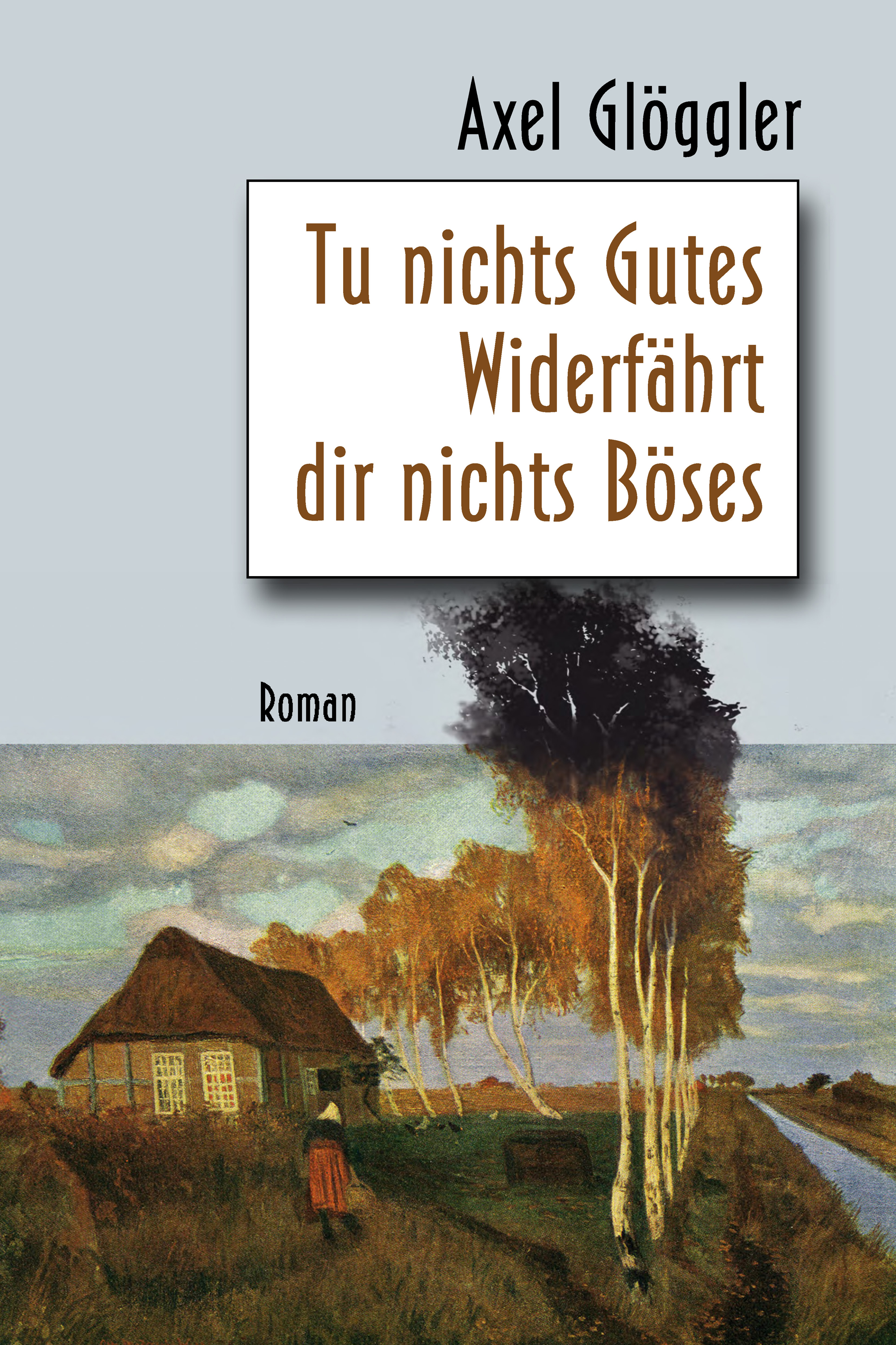 

Tu nichts Gutes - Widerfährt dir nichts Böses
