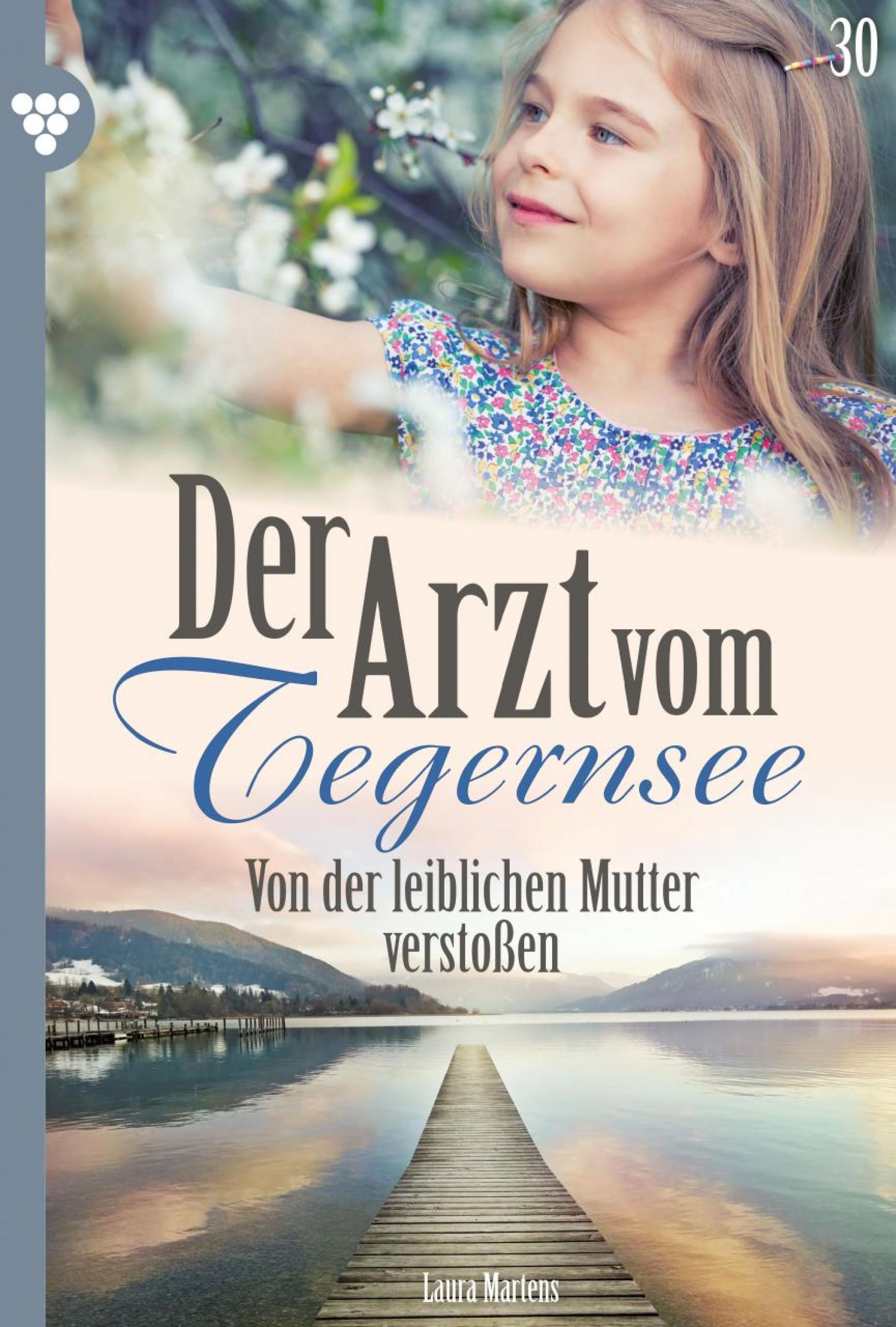 Der Arzt vom Tegernsee 30 – Arztroman