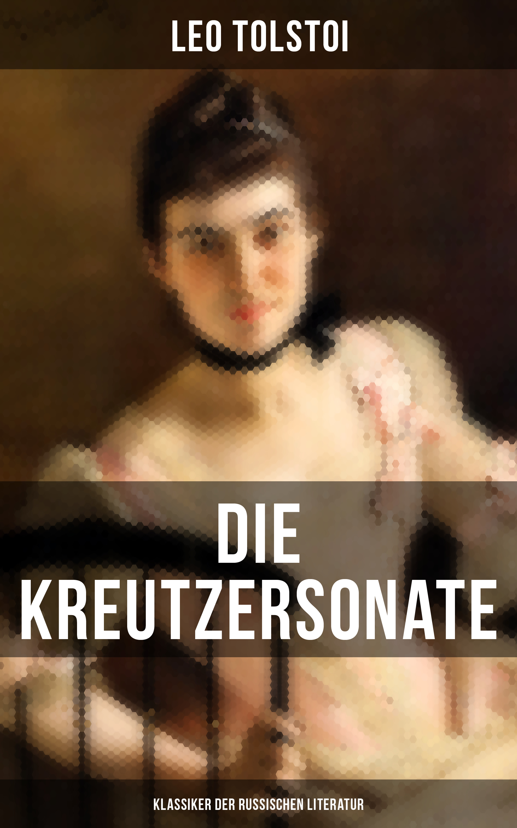 Die Kreutzersonate (Klassiker der russischen Literatur)