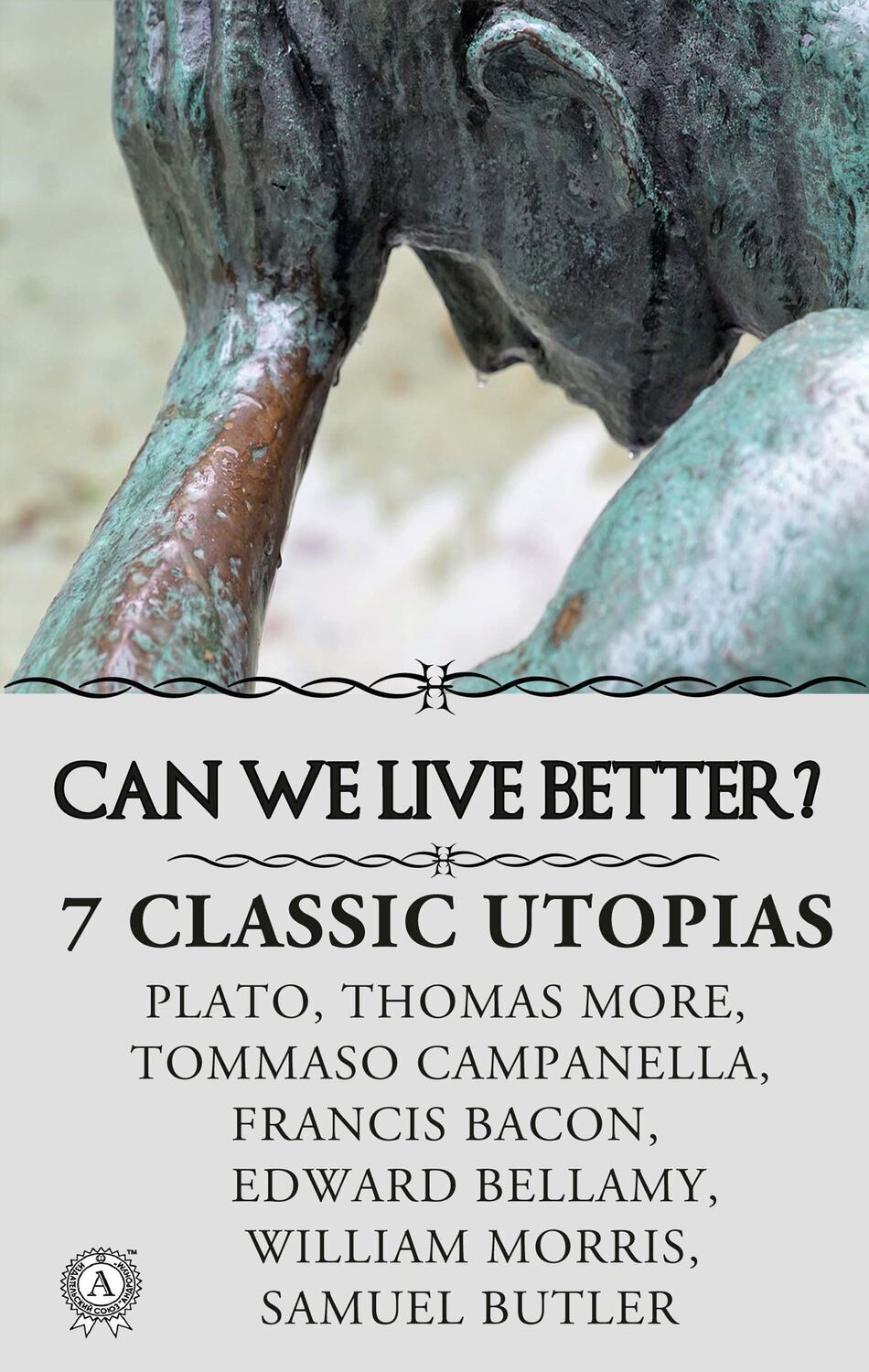 

CAN WE LIVE BETTER 7 СLASSIC UTOPIAS