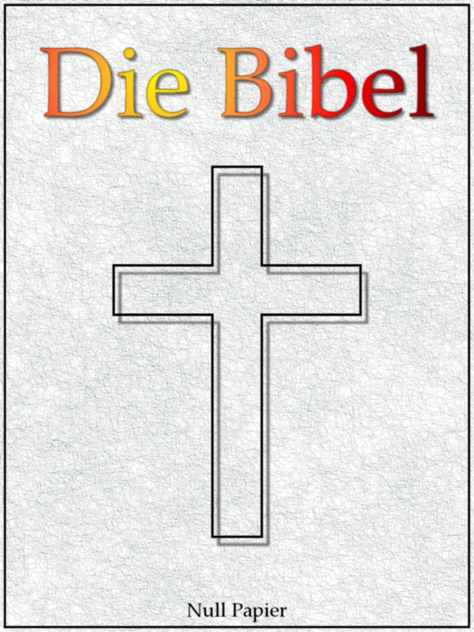 Die Bibel nach Luther - Altes und Neues Testament