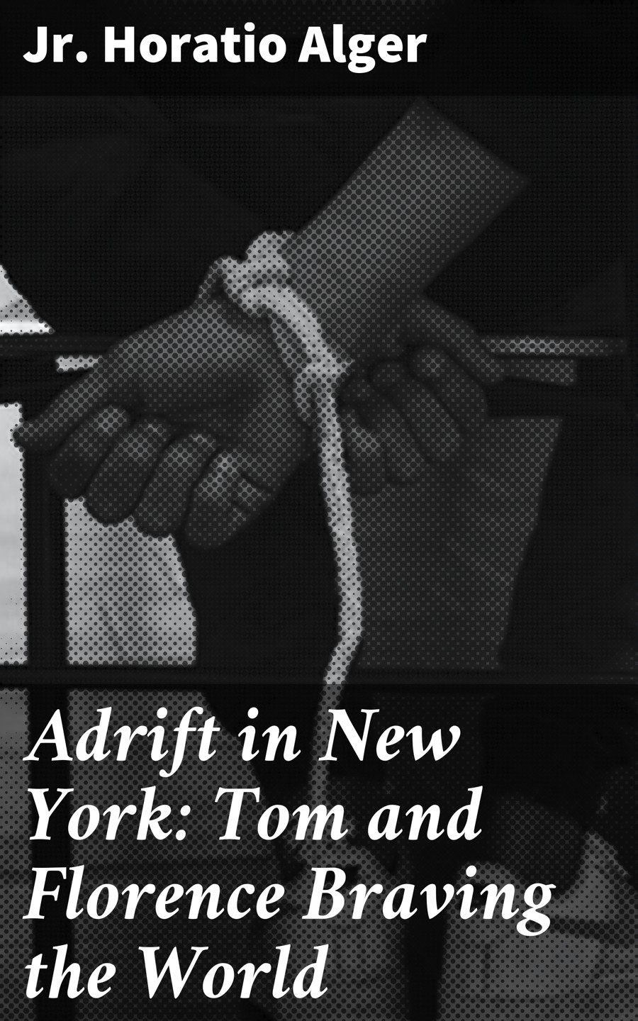 Jr. Horatio Alger Adrift in New York: Tom and Florence Braving the World