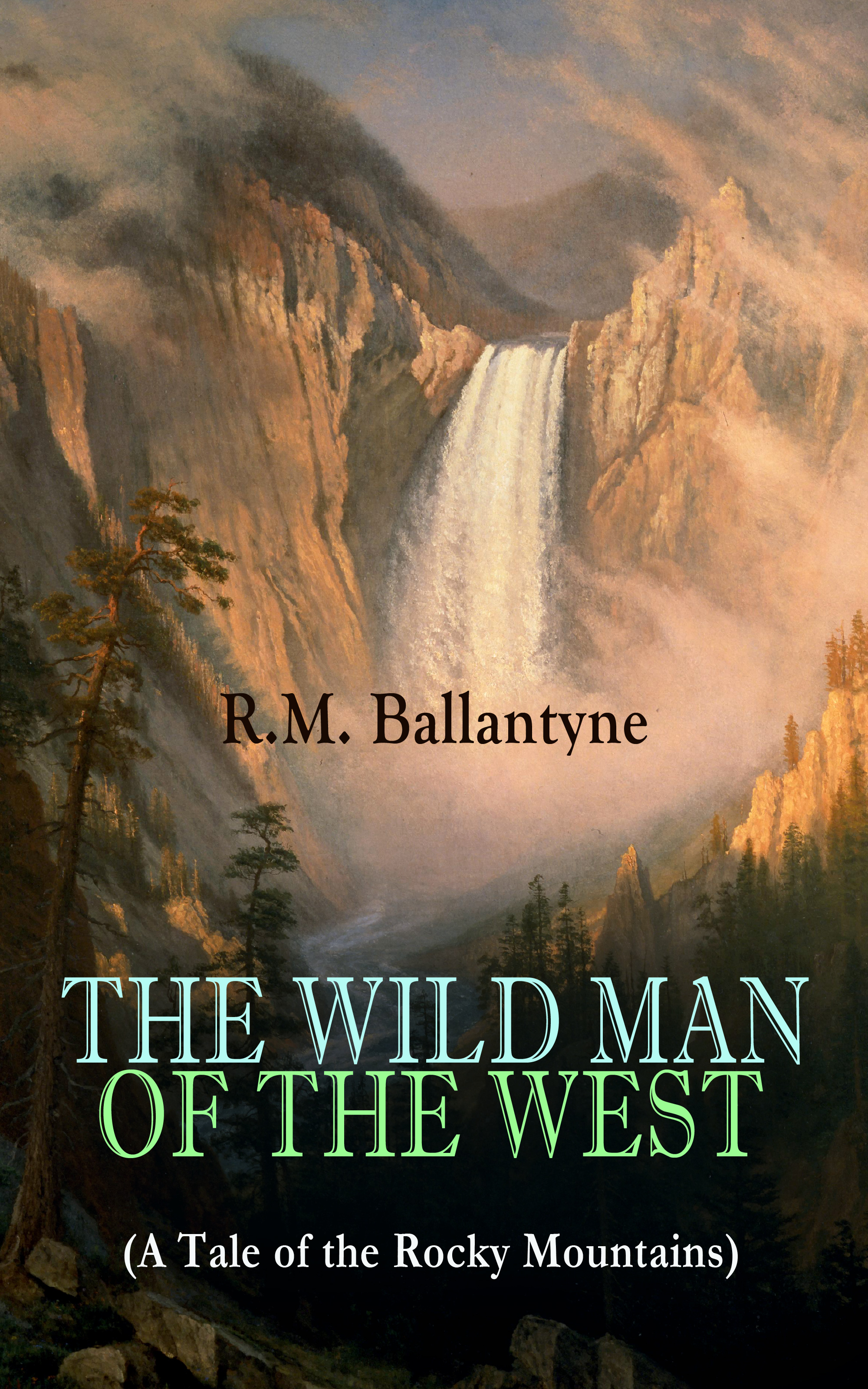 R.M. Ballantyne THE WILD MAN OF THE WEST (A Tale of the Rocky Mountains) katherine langrish west of the moon