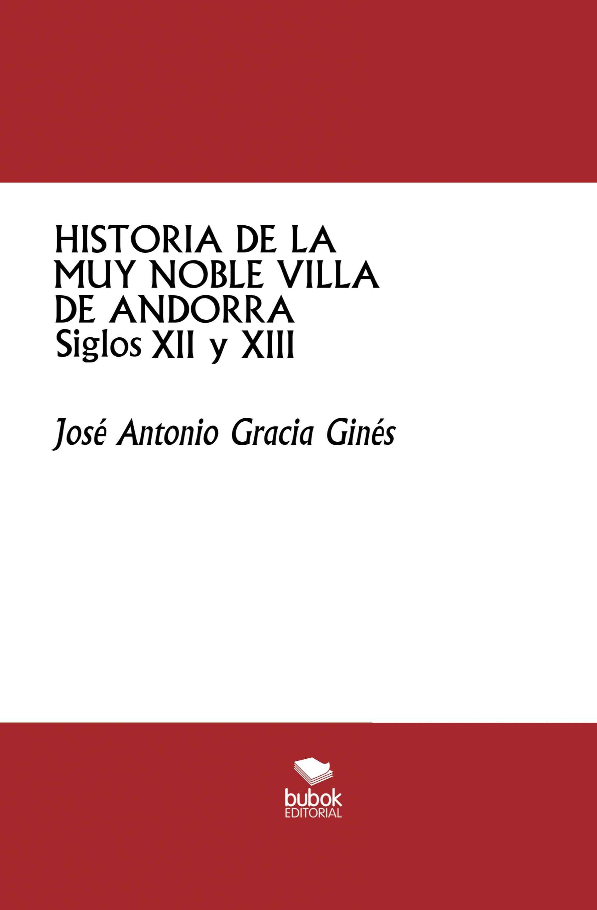 José Antonio Gracia Ginés Historia de la muy noble villa de Andorra -Siglos XII y XIII-