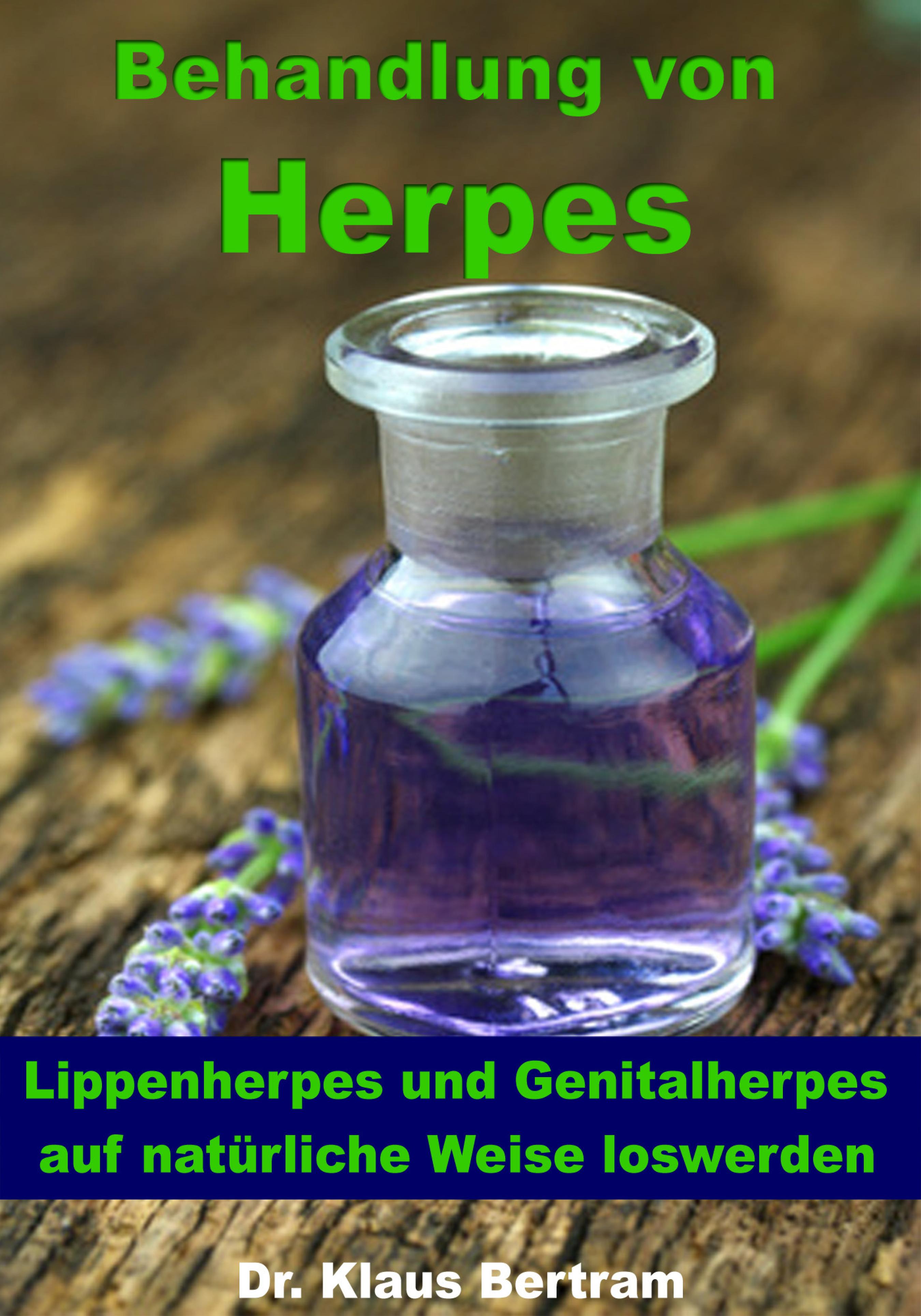 Dr. Klaus Bertram Behandlung von Herpes - Lippenherpes und Genitalherpes auf natürliche Weise loswerden