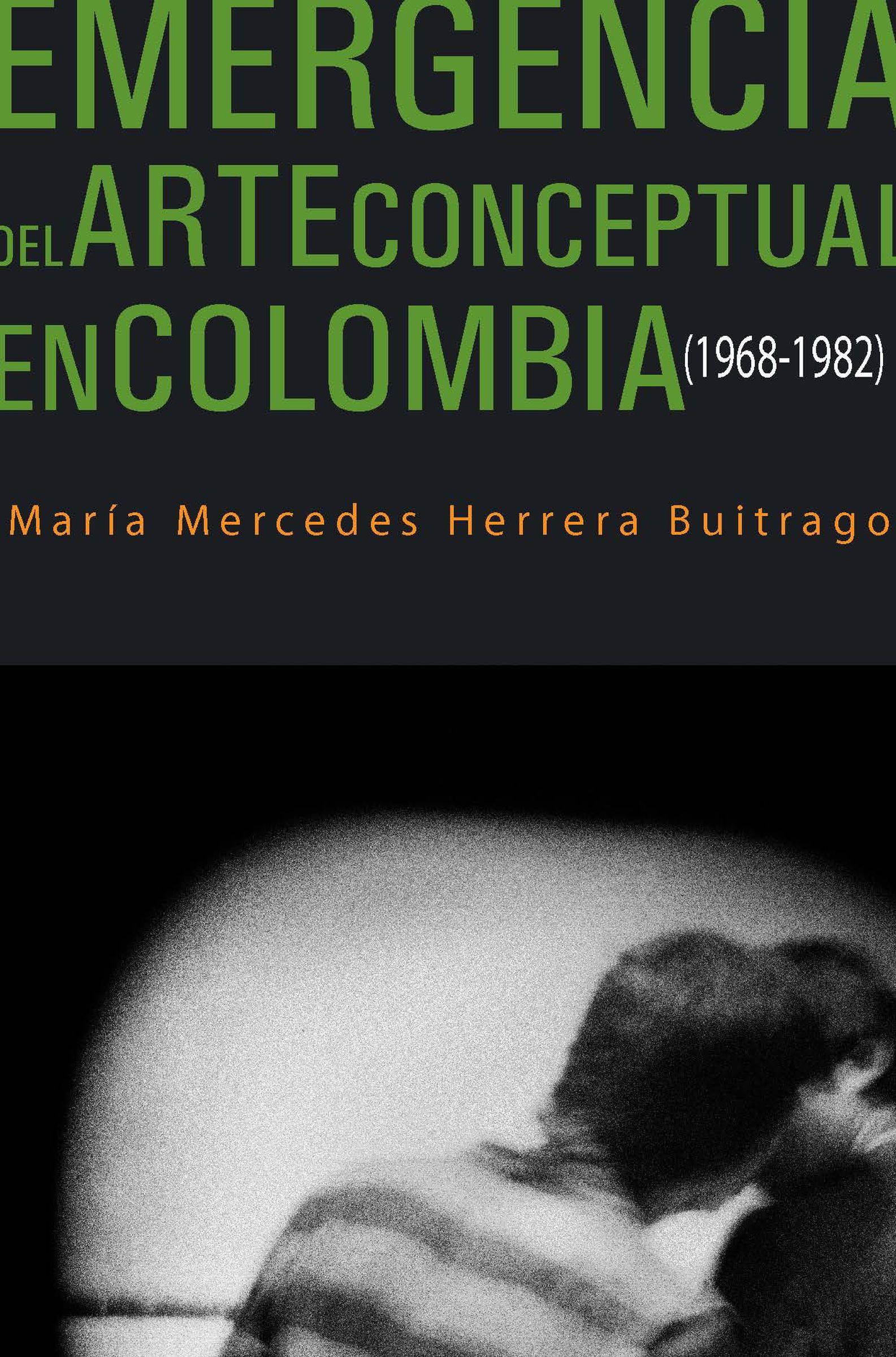 

Emergencia del arte conceptual en Colombia (1968-1982)