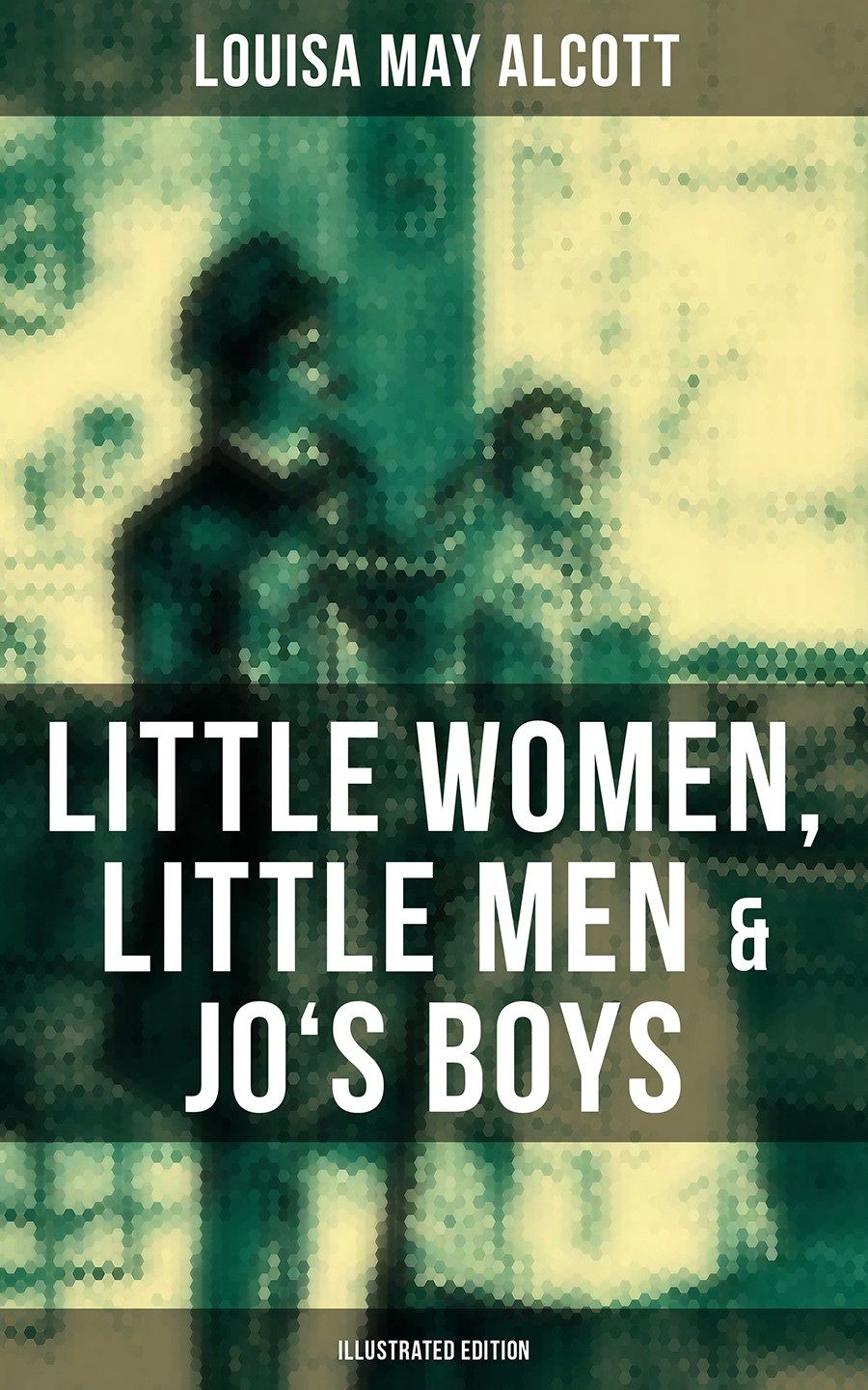 Louisa May Alcott Louisa May Alcott: Little Women, Little Men & Jo's Boys (Illustrated Edition) alcott l good wives