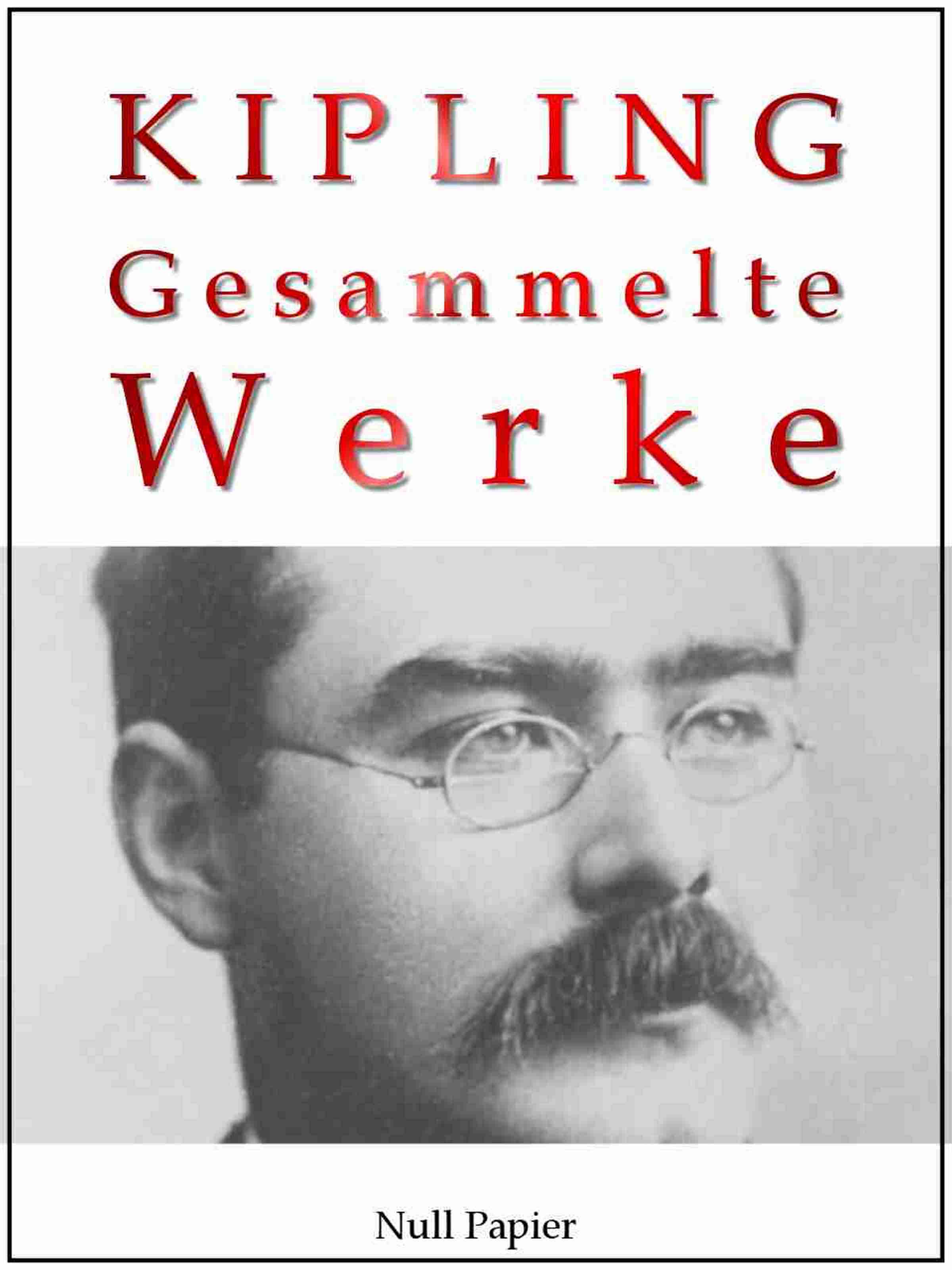 Rudyard Kipling - Gesammelte Werke - Romane und Erzählungen