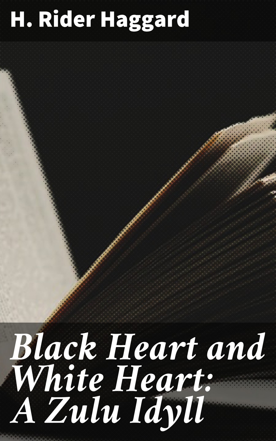 Black Heart and White Heart: A Zulu Idyll